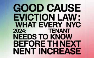 Good Cause Eviction Law 2024: What Every NYC Tenant Needs to Know Before Their Next Rent Increase